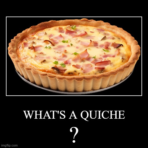 what is a quiche Imgflip