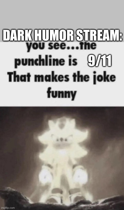 You see the punchline is that makes the joke funny shadow Imgflip