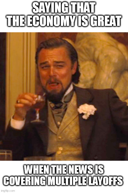 Saying that the economy is great Imgflip