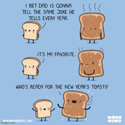 Image tagged in bread,dad joke,new years,toast Imgflip
