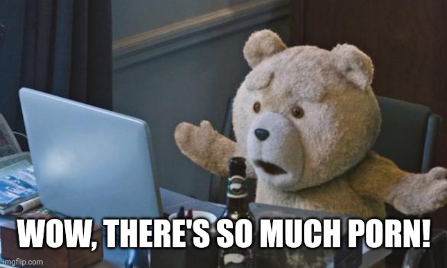 There’s so much porn Blank Template - Imgflip