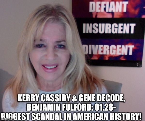 Kerry Cassidy & Gene Decode, Benjamin Fulford 01.28 Biggest Scandal