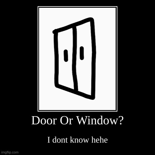 door or window? Imgflip