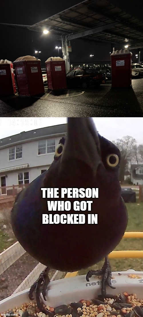 I don't know who got blocked in but I can imagine their reaction Imgflip