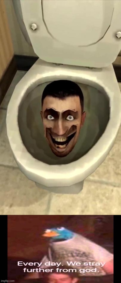Image tagged in skibidi toilet,every day we stray further from god