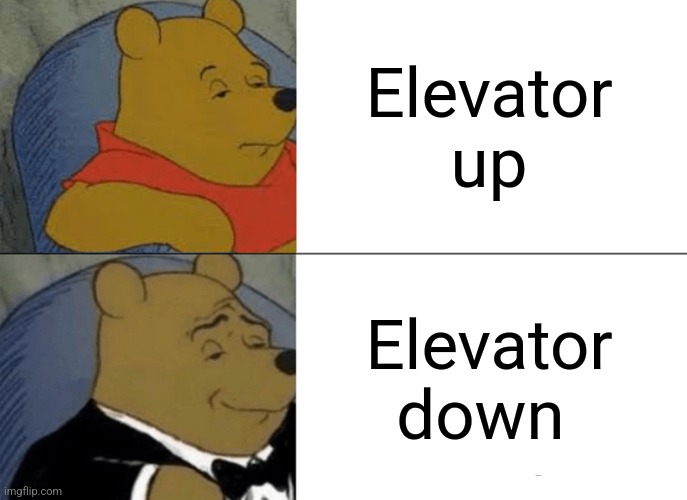 Elevator up and elevator down Imgflip