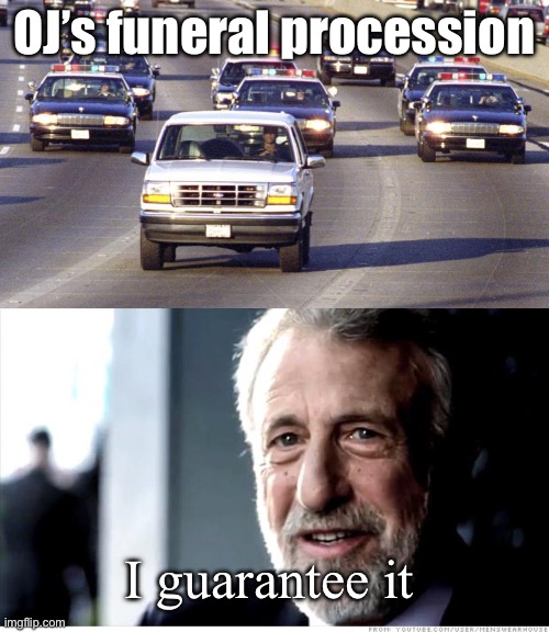OJ’s Funeral Imgflip