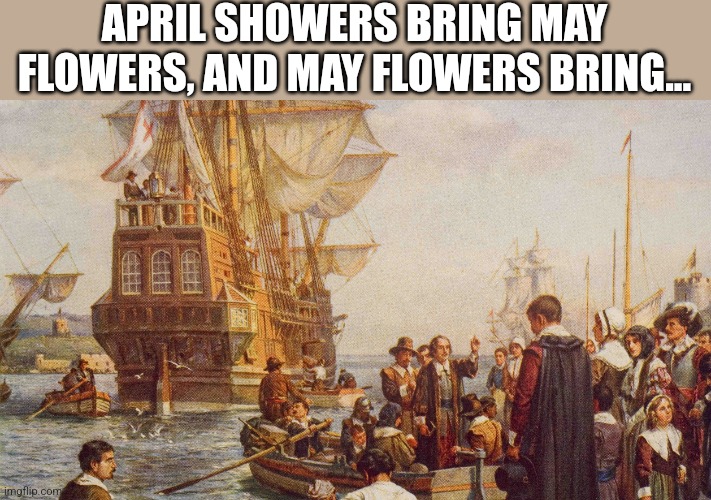 April showers, May flowers meme Imgflip