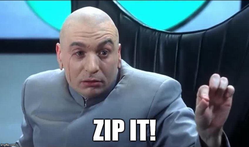 Doctor Evil Zip It Imgflip