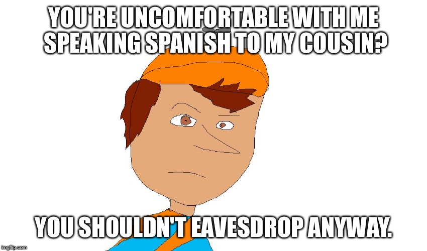 Don't mess with a mexican's son Imgflip