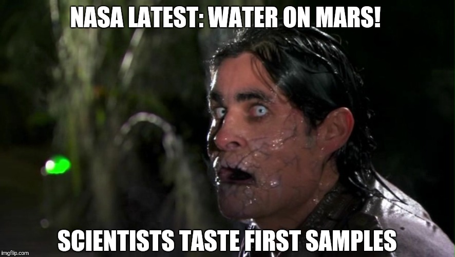 It's water Jim, but not as we know it Imgflip