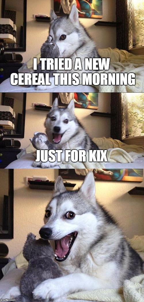 I don't even eat cereal in the morning, yet this joke just came to me