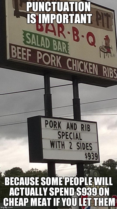 Punctuation is important Imgflip