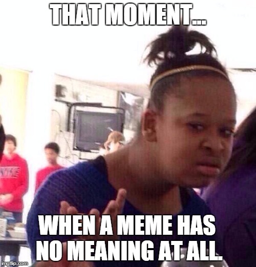 You know what i mean... Imgflip