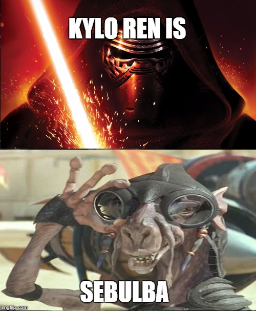 Kylo Ren is... Imgflip