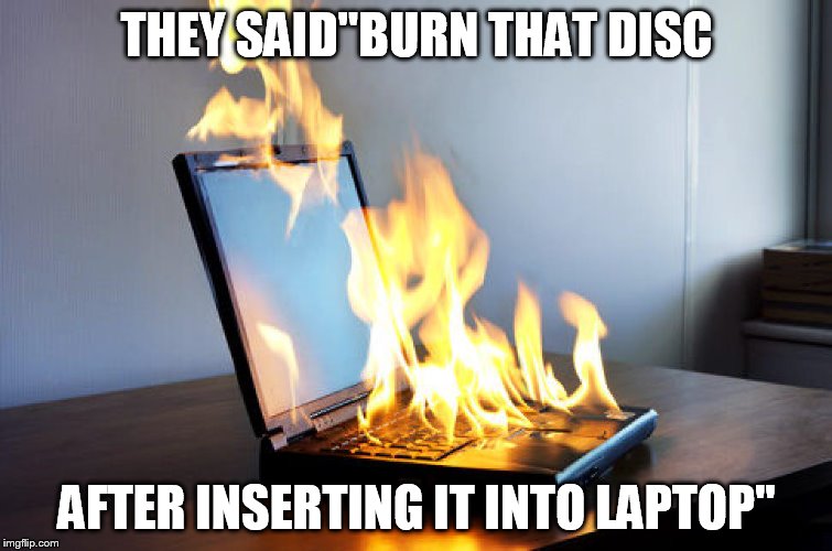 Burning laptop Imgflip
