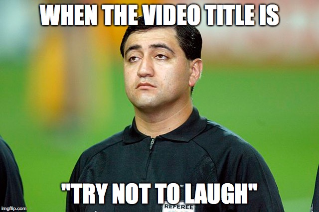 Video is Try not to laugh Imgflip