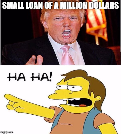 small loan of a million dollars Imgflip