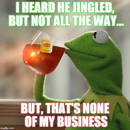 But That's None Of My Business Meme Imgflip