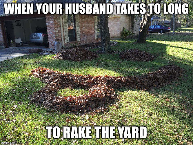 Yard work Imgflip