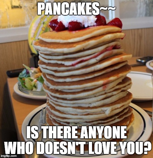 pancakes Memes Imgflip
