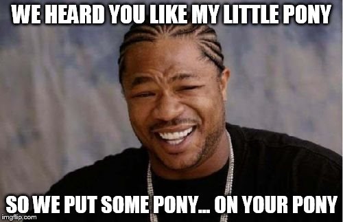 Yo Dawg Heard You Meme Imgflip