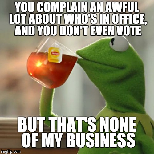 But That's None Of My Business Meme Imgflip