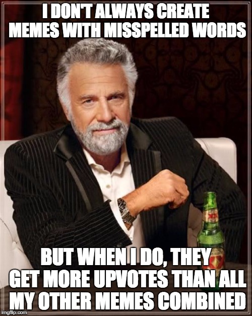 The Most Interesting Man In The World Meme Imgflip