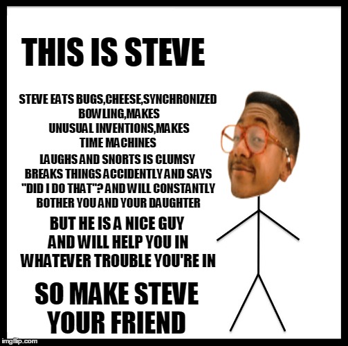And Your Friend Steve Meme Meme Walls
