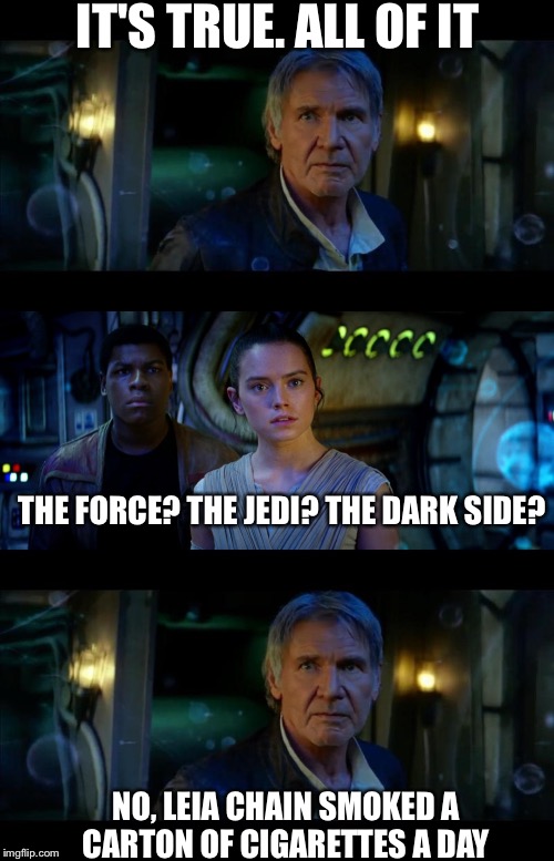 It's True All of It Han Solo Meme Imgflip