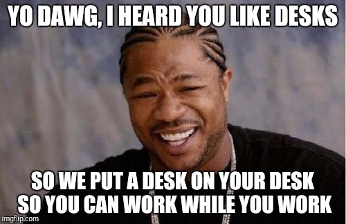 Yo Dawg Heard You Meme Imgflip