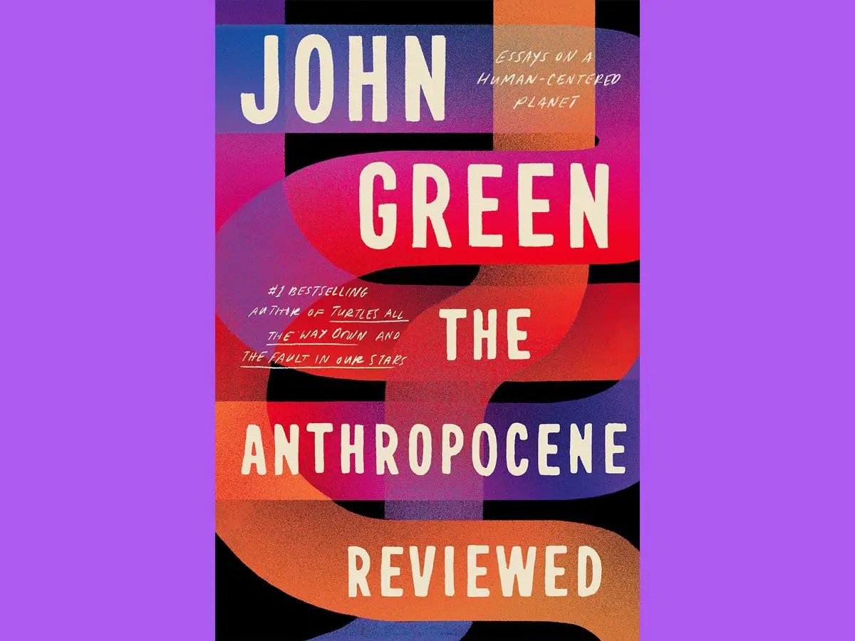 John Green's 'the Anthropocene Reviewed' Shows Our Capacity to Love