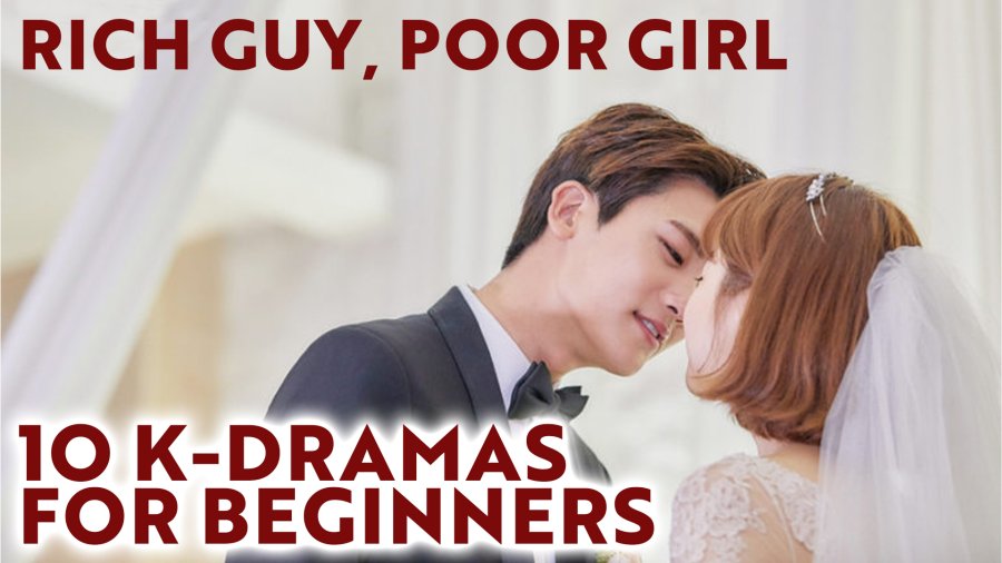 [Video] 10 Best 'Rich Guy, Poor Girl' Korean Dramas For Beginners