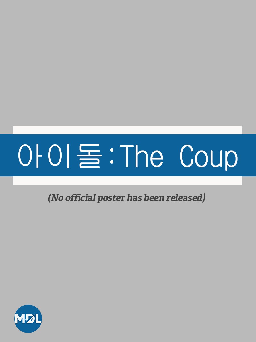 Idol The Coup (2021) Full Cast & Crew MyDramaList