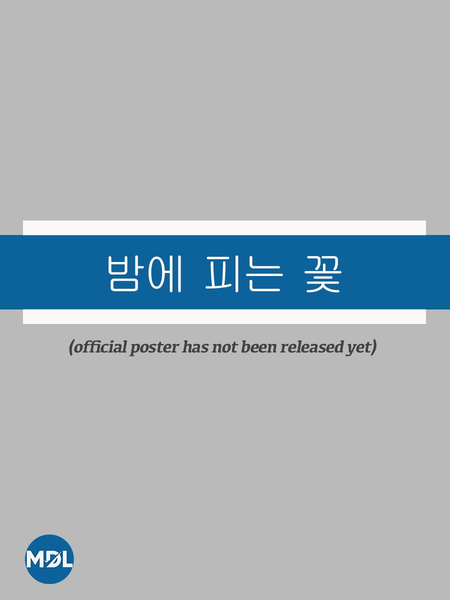 Flowers that Bloom at Night (2024) MyDramaList