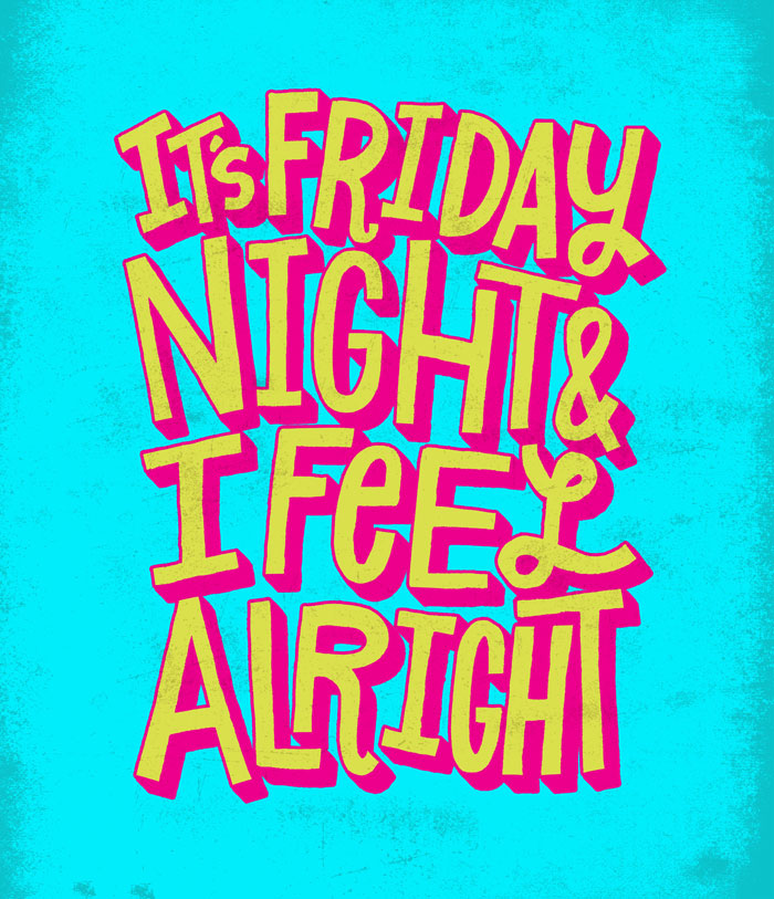 It's Friday Night And I Feel Alright Friday