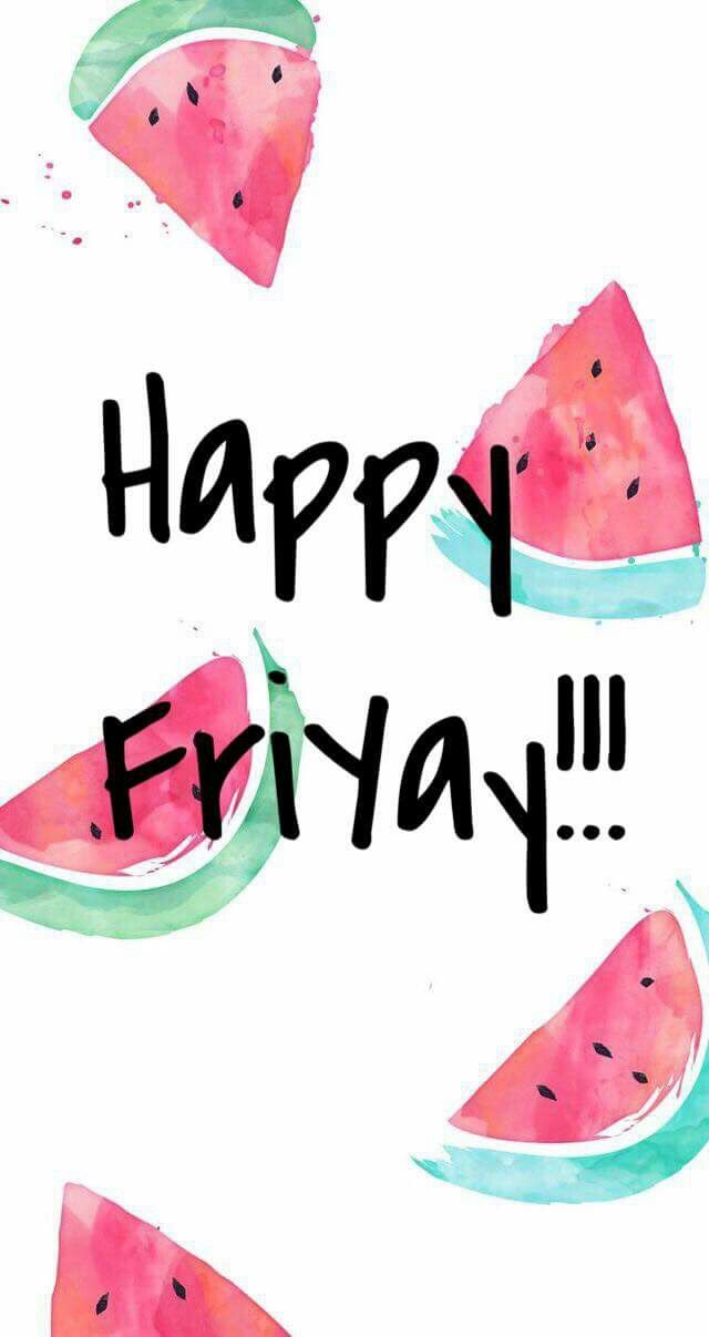 Happy Friyay! Friday