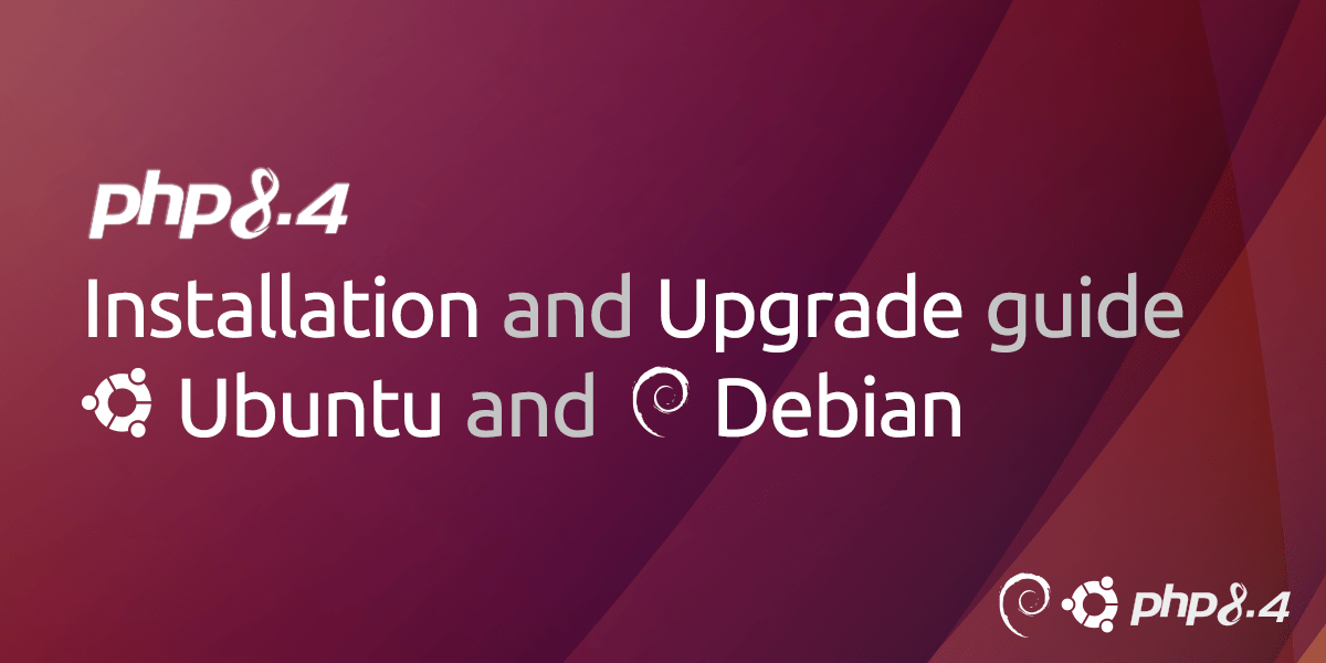 PHP 8.4 Installation and Upgrade guide for Ubuntu and Debian • PHP