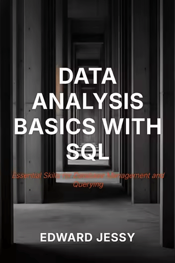 Data Analysis Basics With SQL (Edward Jessy) Data Analysis Basics With SQL (Edward Jessy)