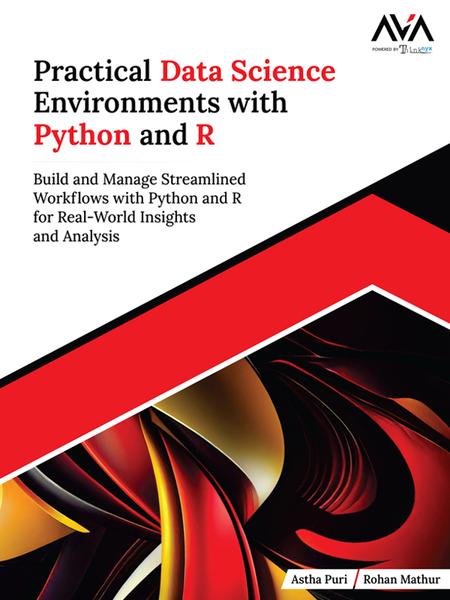 Practical Data Science Environments With Python And R (Astha Puri, Rohan Mathur) Practical Data Science Environments With Python And R (Astha Puri, Rohan Mathur)