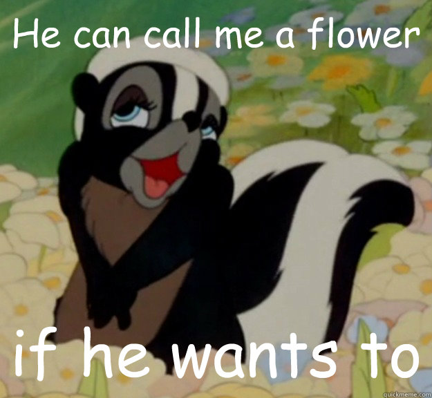 He can call me a flower if he wants to Bambi Flower quickmeme