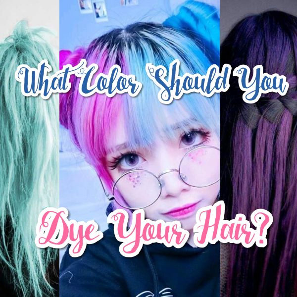What Color Should You Dye Your Hair? Quiz Quotev
