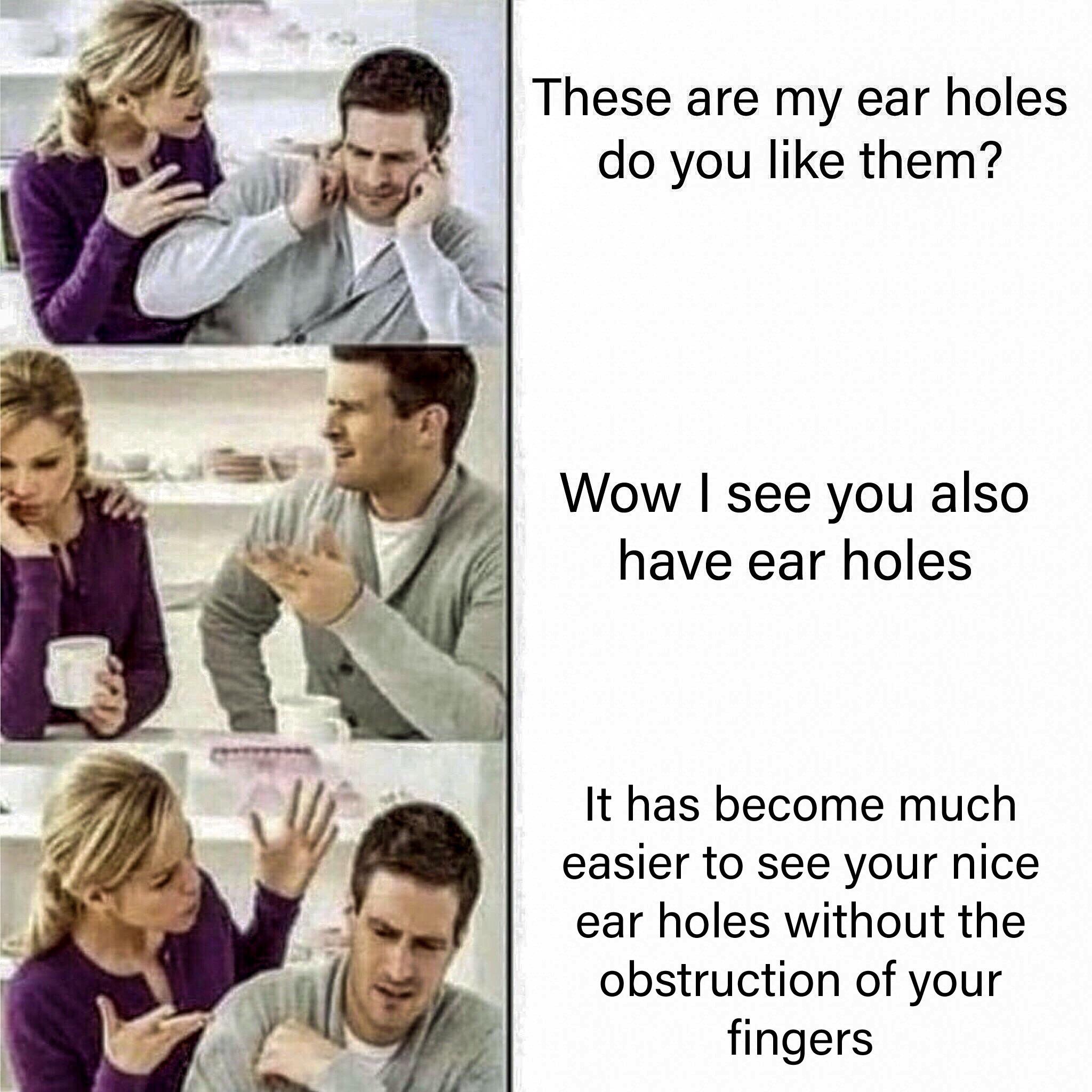Lovely ear holes r/bonehurtingjuice