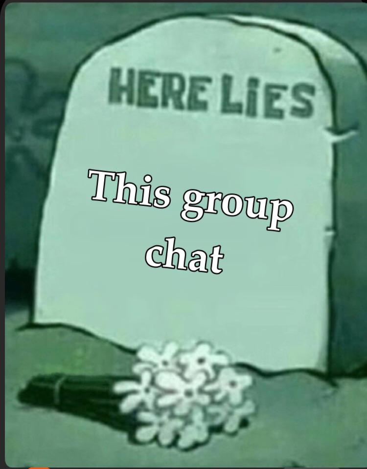 Send this to a dead group chat memes