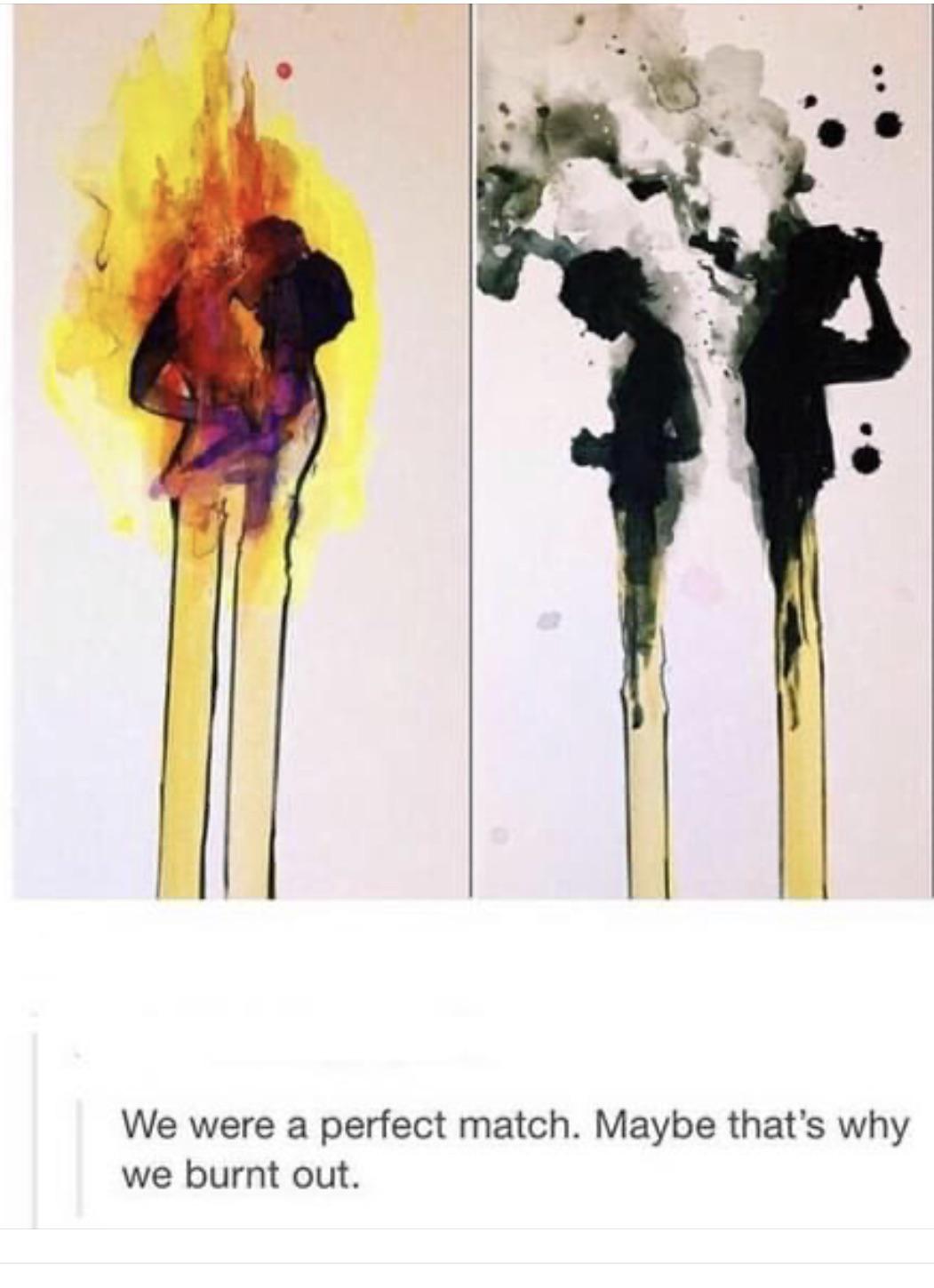Perfect matches burn for ever.. r/im14andthisisdeep