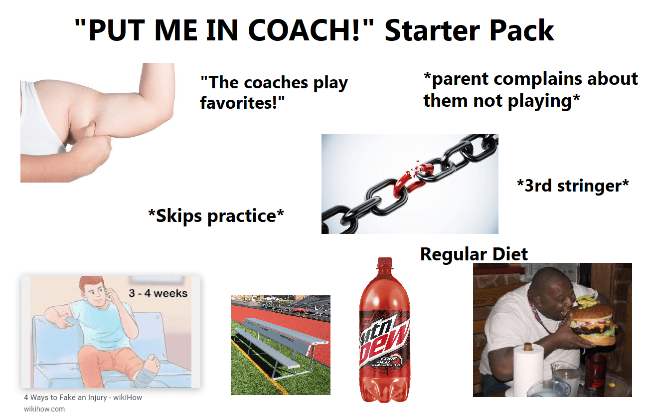 "PUT ME IN COACH!" starter pack r/starterpacks