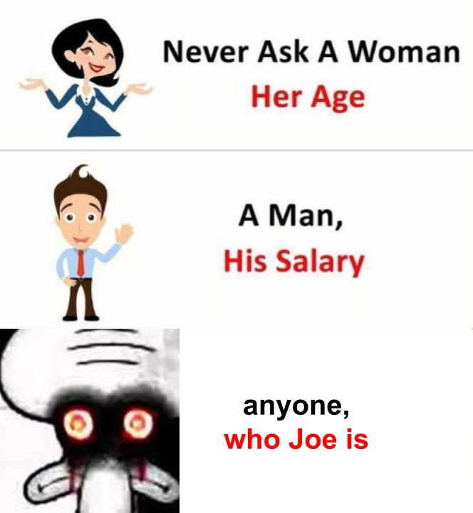 dont ask who Joe is memes