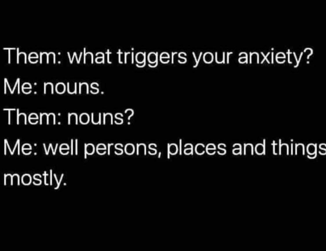 Nouns. r/anxietymemes