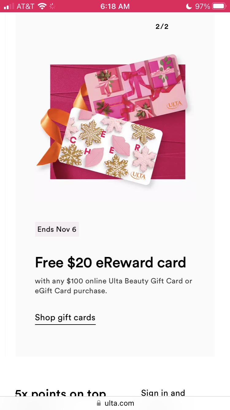 Ulta buy 100 gift cards get 20 ereward card. Ends nov. 6 r