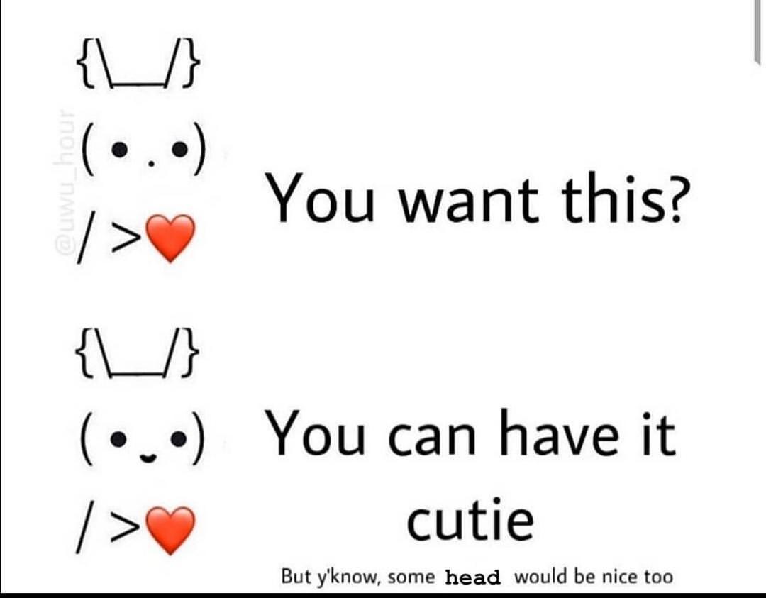 cute. send this to ur gf/bf😏 r/meme